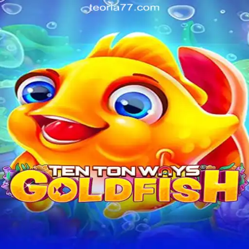 Explore the Exciting World of TenTonWaysGoldfish on Teoria777
